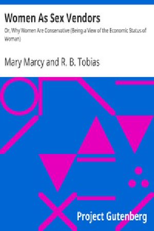 [Gutenberg 28050] • Women As Sex Vendors / Or, Why Women Are Conservative (Being a View of the Economic Status of Woman)